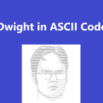 Dwight in ASCII Code