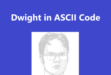 Dwight in ASCII Code