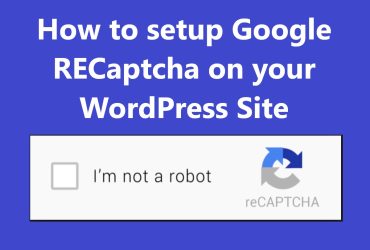 How to setup Google RECaptcha on your WordPress Site
