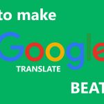 Google Translate Beatbox 2022