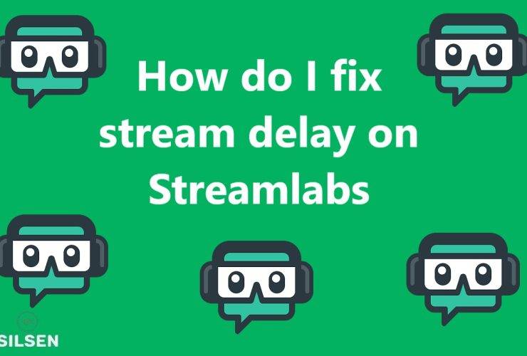 How do I fix stream delay on Streamlabs